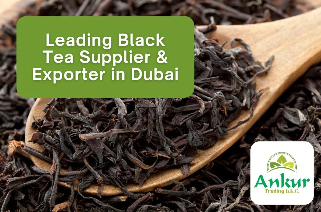 Leading Black Tea Supplier & Exporter in Dubai